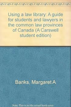 Paperback Using a law library: A guide for students and lawyers in the common law provinces of Canada (A Carswell student edition) Book