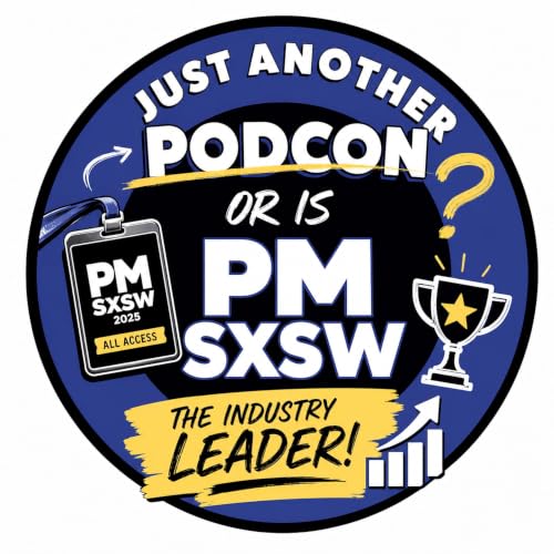 Just another PodCon, or is PM SXSW the Industry Leading Event?