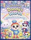 Cute & Funny Dandy’s World: A Coloring Book for Kids Ages 4–8 | 100 Fun Pages of Learning, Adventure & Creativity