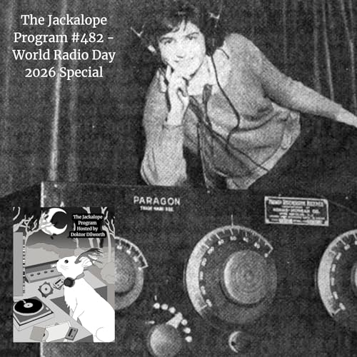 The Jackalope Program #482 2-13-2026 - World Radio Day 2026