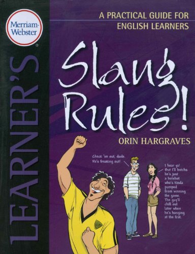 Slang Rules!: A Practical Guide for English Learners Slang Rules!: A Practical Guide for English Learners