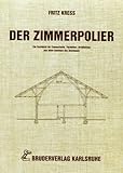 zimmereinrichtung pinterest  Der Zimmerpolier: Ein Fachbuch für Zimmerleute, Techniker, Architekten aus allen Gebieten des Holzbaues