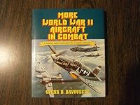 More World War II Aircraft in Combat: 47 Famous Warplanes Depicted in Raging Conflict 0668045507 Book Cover