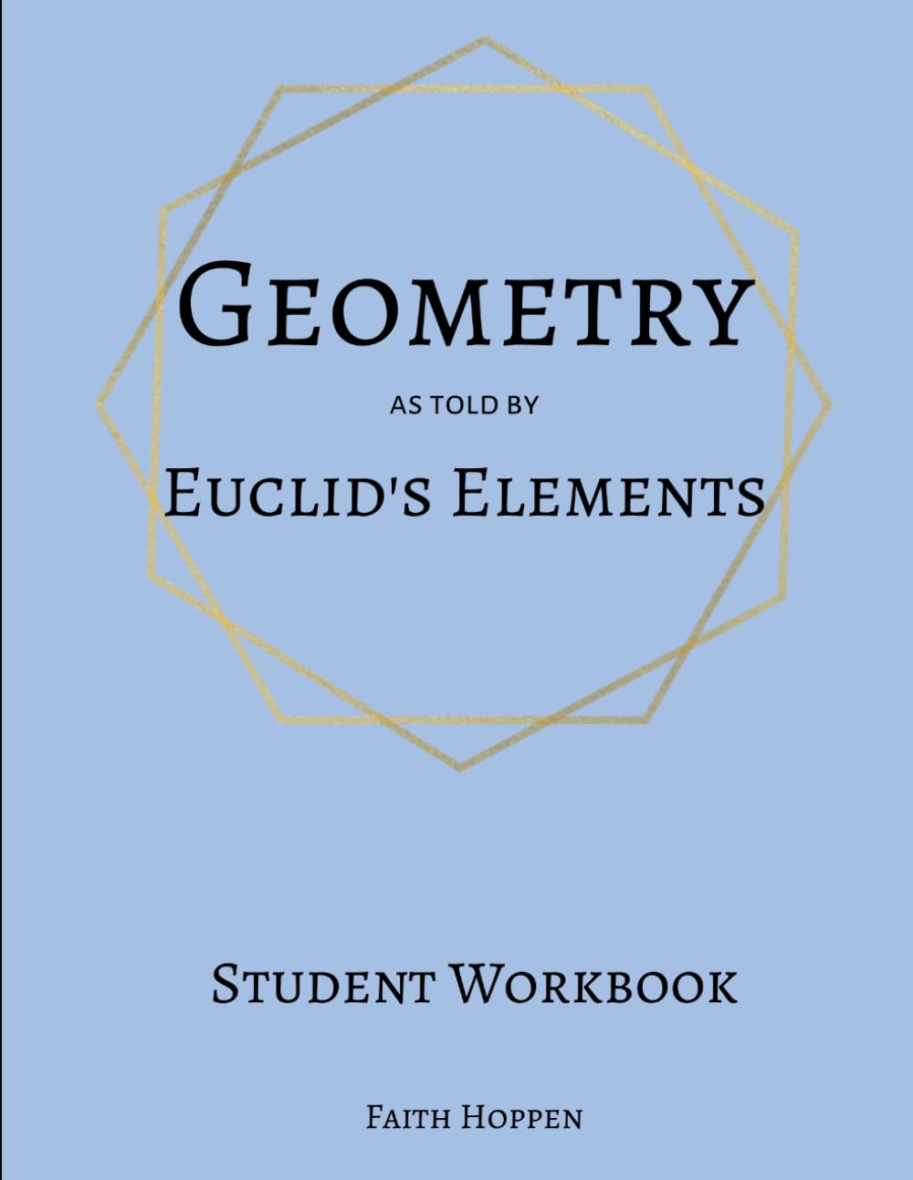 Geometry - As Told By Euclid's Elements: Student Workbook