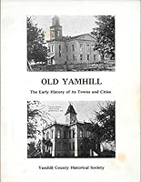 Old Yamhill, The Early History of its Towns and Cities 0832304700 Book Cover