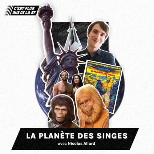 La Plan&egrave;te des Singes, un film plus marquant que le roman ? - Nicolas Allard #284