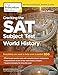 Cracking the SAT Subject Test in World History, 2nd Edition: Everything You Need to Help Score a Perfect 800 (College Test Preparation)