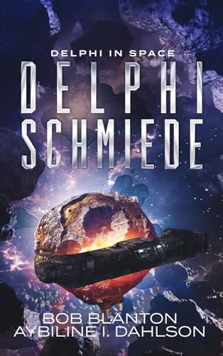 Delphi Schmiede: Delphi in Space 13 (Delphi in Space - Serie)