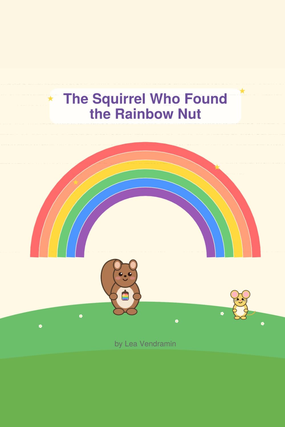 The Squirrel Who Found the Rainbow Nut: A Magical Forest Story (Lea’s Forest Tales)