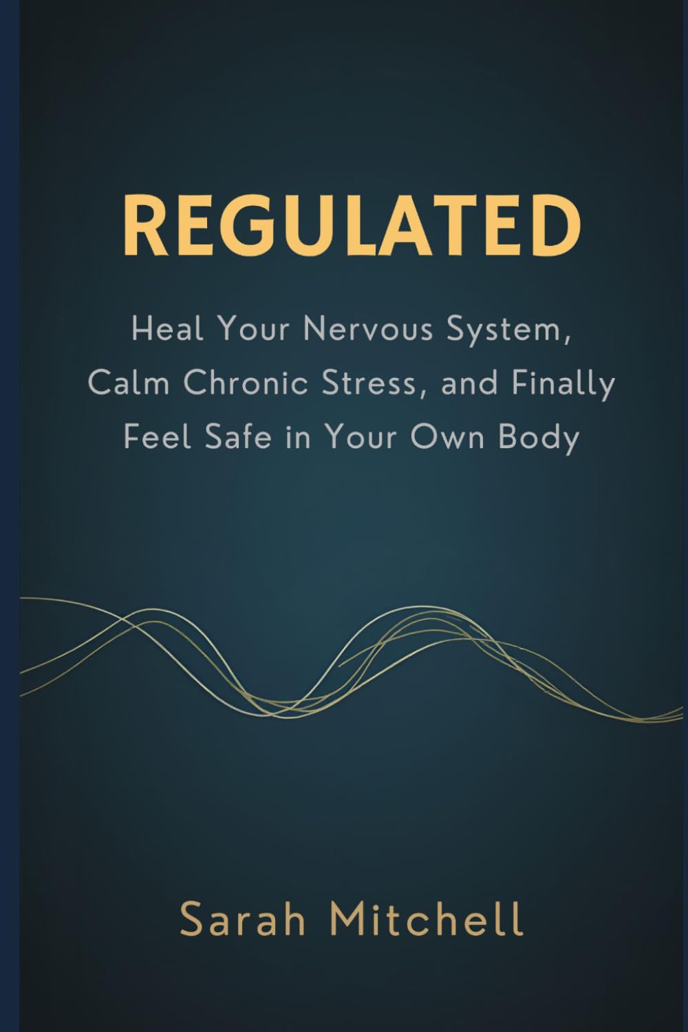 REGULATED: Heal Your Nervous System, Calm Chronic Stress, and Finally Feel Safe in Your Own Body