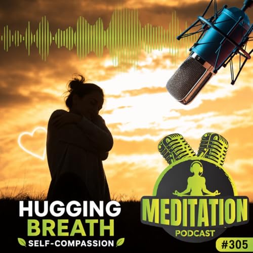 #305 Hugging Breath A Gentle Practice for Self-Compassion and Comfort - Katharine Chestnut