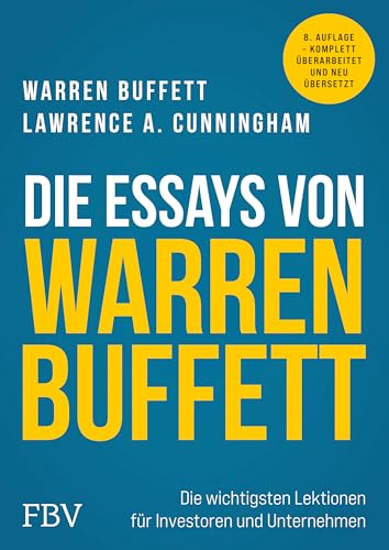 Die Essays von Warren Buffett: Die wichtigsten Lektionen für Investoren und Unternehmer | Value-Investing-Klassiker überarbeitet, neu übersetzt. Mit Aktien-Investments reich werden.