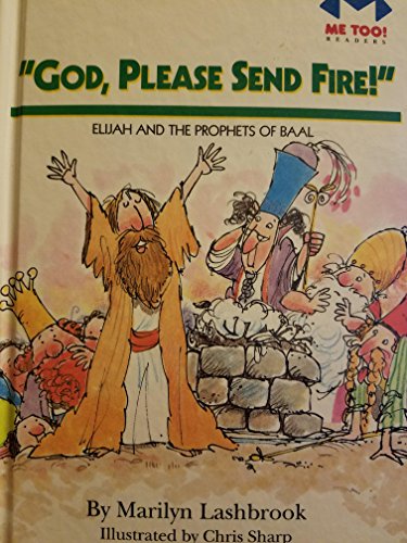 God, Please Send Fire!: Elijah and the Prophets... 0866064400 Book Cover