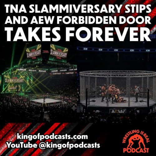 TNA Slammiversary Stips and AEW Forbidden Door Takes Forever
