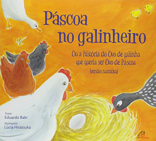 Páscoa no galinheiro: ou a história do ovo de galinha que queria ser ovo de páscoa