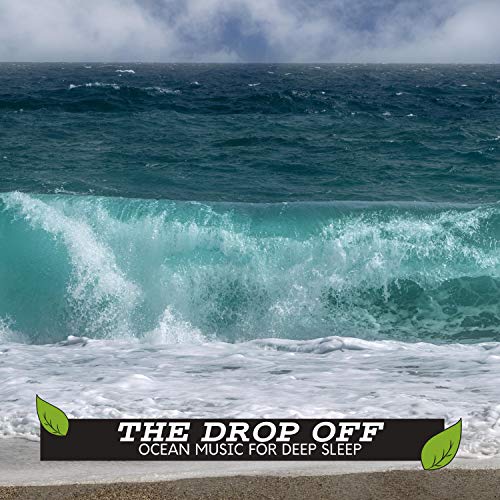 Play The Drop Off Ocean Music for Deep Sleep by Calm Ocean Music on