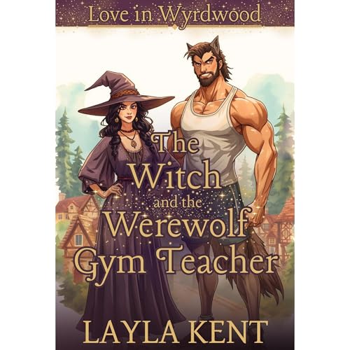 The Witch and the Werewolf Gym Teacher (Love in Wyrdwood) Audiolibro Por Layla Kent arte de portada