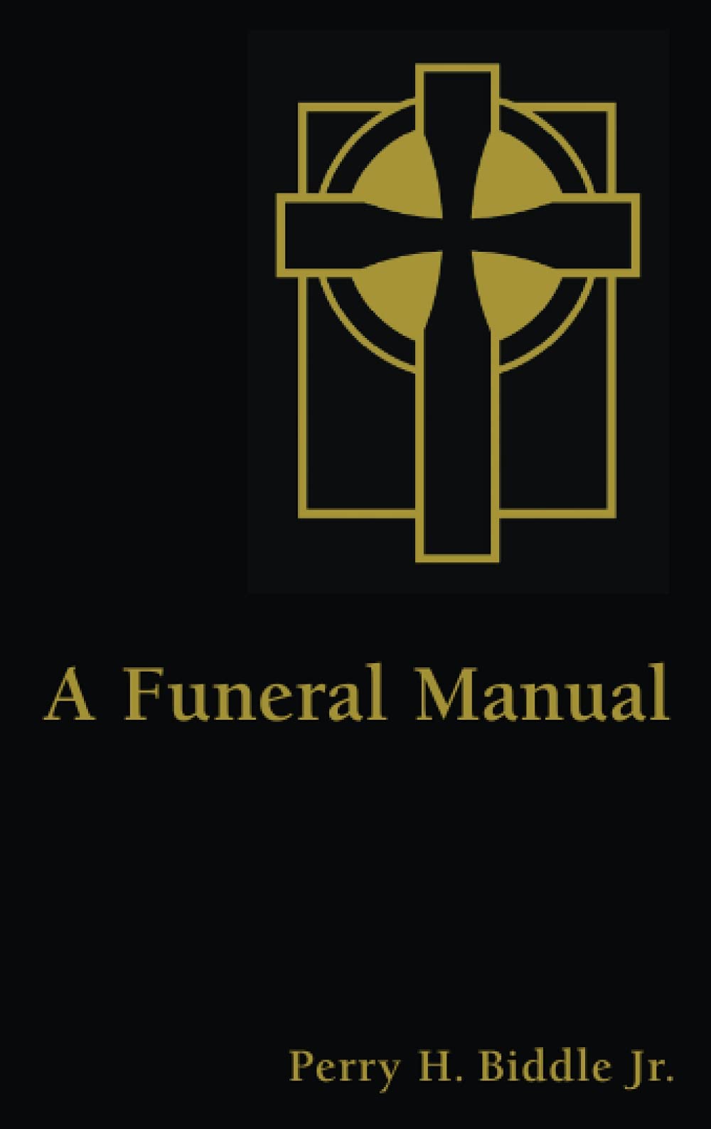 A Funeral Manual: Perry H. Biddle, Jr