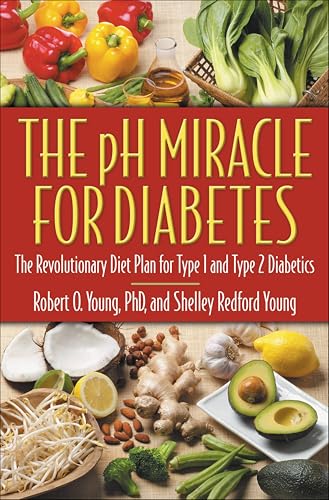 The pH Miracle for Diabetes: The Revolutionary Diet Plan for Type 1 and Type 2 Diabetics