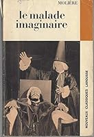 Le Malade Imaginaire (Texte Intégral) et Elomire Hypocondre (extraits) avec des Notes Explicatives par Yves Hucher B07K9Z5TJM Book Cover