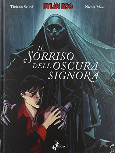 Dylan Dog. Il sorriso dell'Oscura Signora Dylan Dog. Il sorriso dell'Oscura Signora