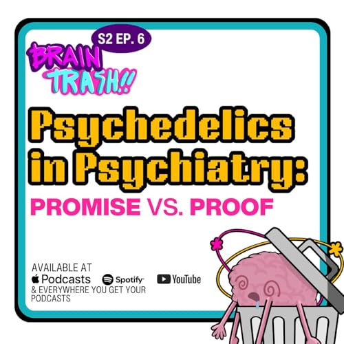 Psychedelics in Psychiatry: Promise vs. Proof