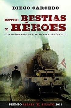 Paperback Entre bestias y héroes: Los españoles que plantaron cara al Holocausto [Spanish] Book