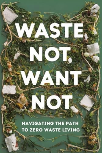Waste Not, Want Not: Navigating the Path to Zero Waste