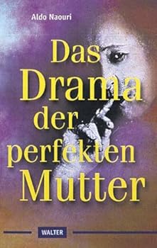 Das Drama der perfekten Mutter.