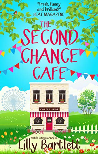 The Second Chance Cafe: The fresh laugh out loud romantic comedy about best friends (Carlton Square Book 2)