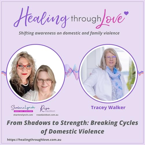 #184 From Shadows to Strength: Breaking Cycles of Domestic Violence