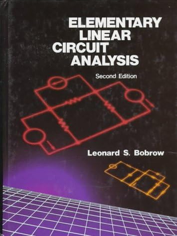 Elementary Linear Circuit Analysis (The Oxford Series in Electrical and ...
