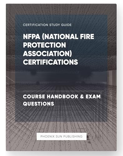 NFPA (National Fire Protection Association) Certification - Course Handbook & Exam Questions
