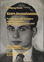 Knapp davongekommen: Von Breslau nach Schanghai und San Francisco : judische Schicksale 1920-1947 3896490907 Book Cover