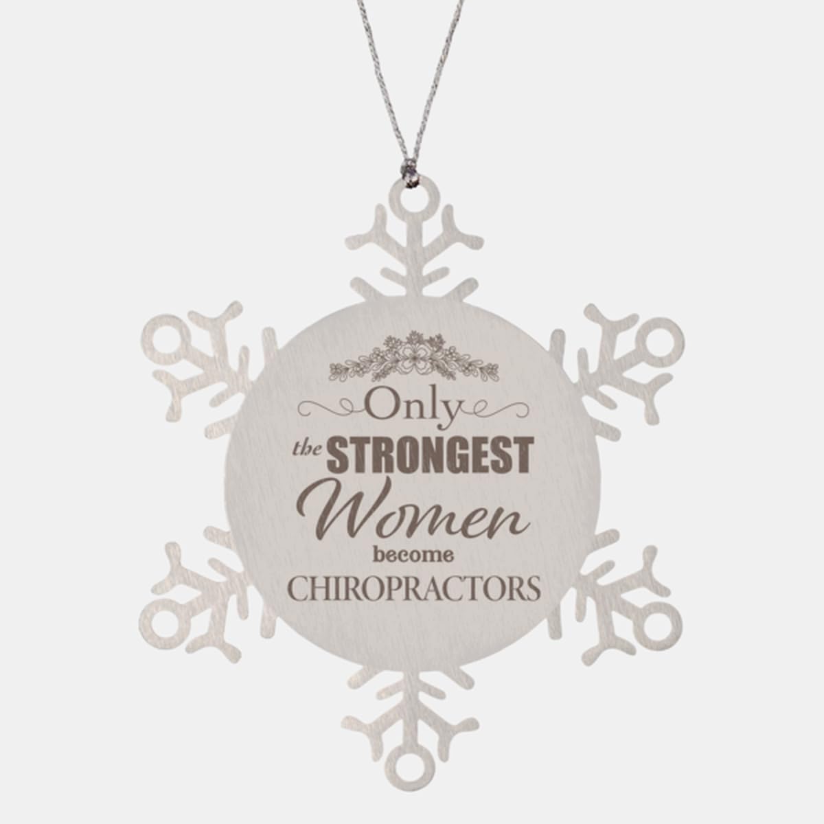 Chiropractor Snowflake Ornament for Christmas Tree - Only The Strongest Women Doctor of Chiropractic Treatment SMT Therapist Physician DC Degree -
