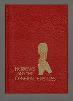 Hebrews and the General Epistles;: 43 lessons, B001JB2NQS Book Cover