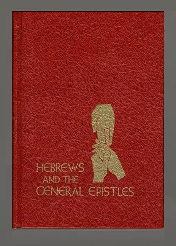 Hebrews and the General Epistles;: 43 lessons, ... B0006Y04HE Book Cover