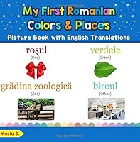 My First Romanian Colors & Places Picture Book with English Translations: Bilingual Early Learning & Easy Teaching Romanian Books for Kids (Teach & ... for Children) 172461049X Book Cover