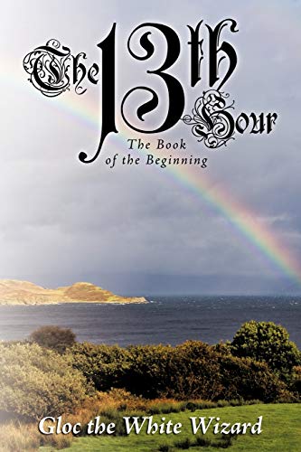 The 13th Hour: The Book of the Beginning Paperback – August 12, 2009