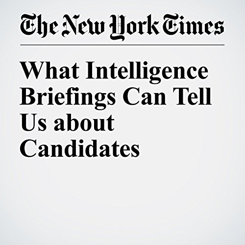 What Intelligence Briefings Can Tell Us About Candidates cover art