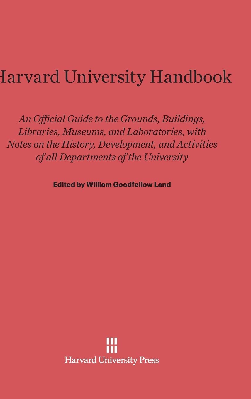 Buy Harvard University Handbook: An Official Guide to the Grounds, Buildings, Libraries, Museums, and Laboratories, with Notes on the History, ... of All Departments of the University — BookShops.in