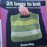 25 Bags to Knit: Beautiful Bags in Stylish Colors