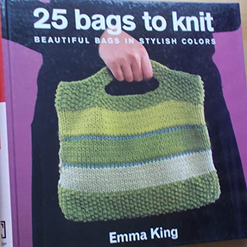 25 Bags to Knit: Beautiful Bags in Stylish Colors 1570762821 Book Cover