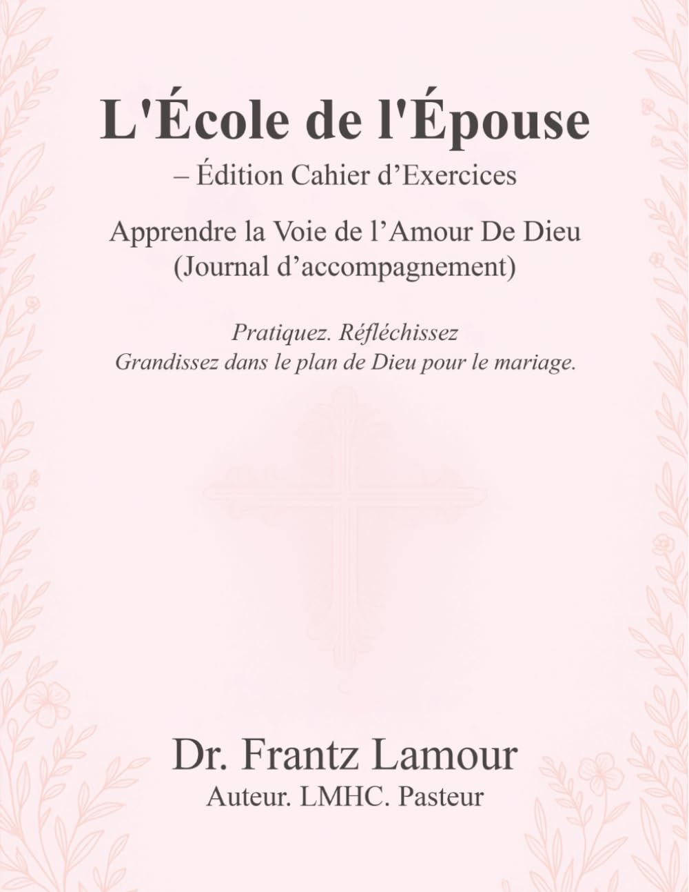 L' École de l'Épouse - Édition Cahier D'Exercices: Apprendre la Voie de l'Amour de Dieu (Journal D'accompagnement) (French Edition)      Paperback – October 17, 2025