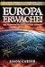 Europa Erwache! Ein prophetischer Weckruf der Endzeit: Überarbeitete und gekürzte Fassung - Carter, Jason