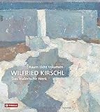 ölgemälde stillleben kaufen  Raum Licht Volumen: WILFRIED KIRSCHL - Das malerische Werk. Mit Beiträgen von Matthias Boeckl und Marianne Hussl-Hörmann sowie einem Werkverzeichnis der Ölgemälde.