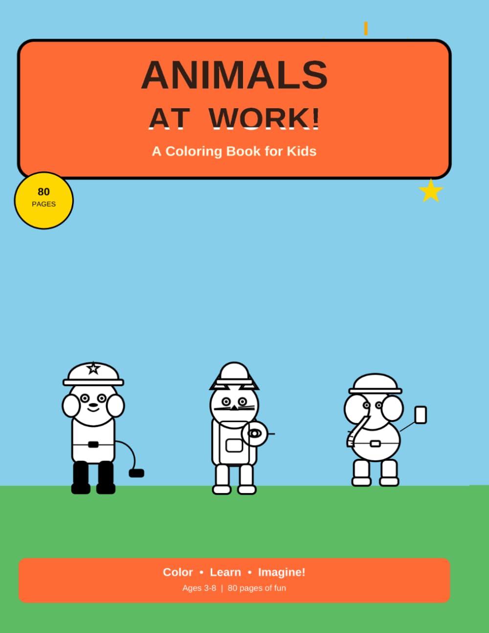 Animals at Work! A Coloring Book for Kids: Meet Firefighter Dog, Chef Cat, Builder Elephant & More Adorable Animals Doing Amazing Jobs | Ages 3-8 | 80 Pages