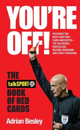 You're Off!: The TalkSport Book of Red Cards