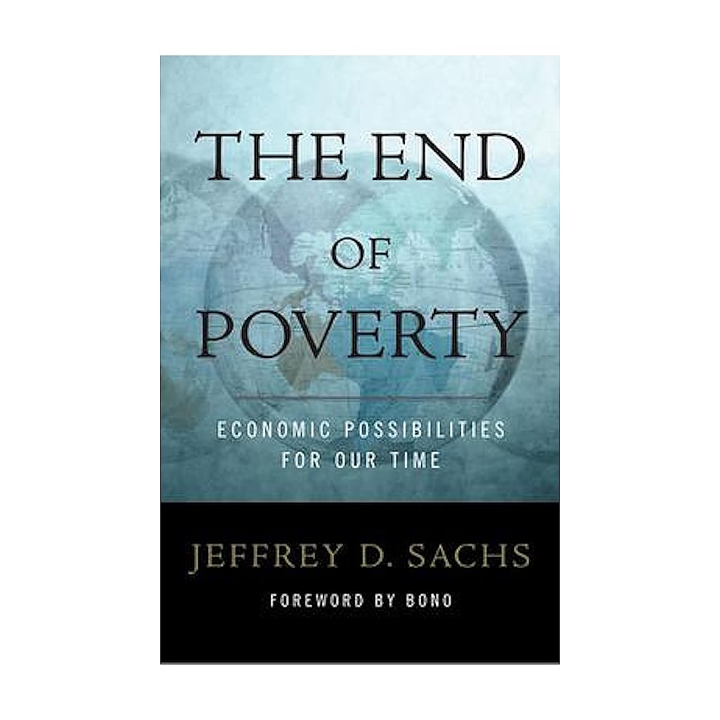 The End of Poverty Economic Possibilities for Our Time Jeffrey