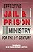 Effective Jail and Prison Ministry for the 21st century